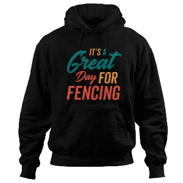 Discover A Great Day For Fencing Hoodies