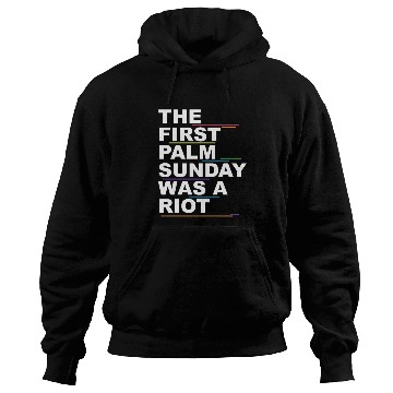 Discover The First Palm Sunday Was A Riot Apparel Hoodies