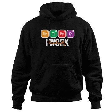 Discover Science Teacher Pun Retired I Work Periodically Hoodies