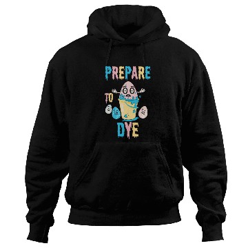 Discover Prepare To Dye Funny Easter - Egg Painting Hoodies
