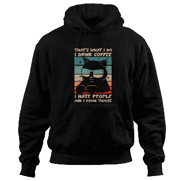 Discover I Drink Coffee I Hate People And I Know Cat Hoodies