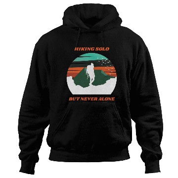 Discover Hiking Solo But Never Alone Hoodies