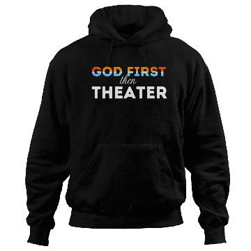 Discover God First then theater Hoodies