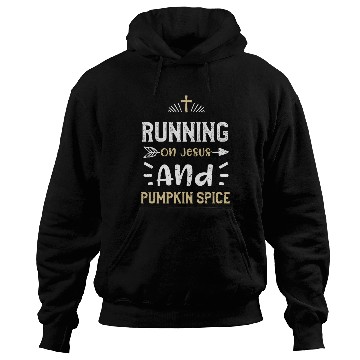 Discover Running On Jesus And Pumpkin Spice Hoodies