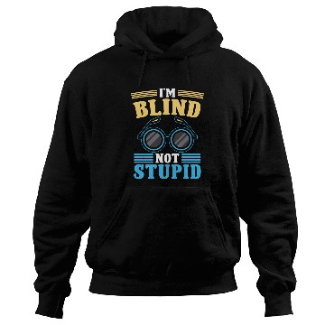 Discover Blindness i'm blind not stupid blindness awareness Hoodies