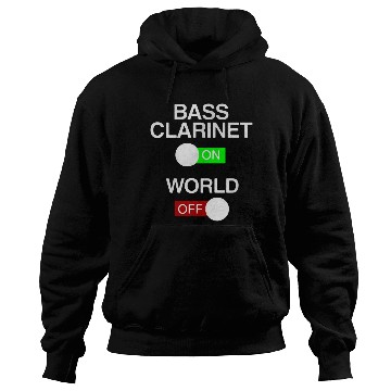 Discover Bass Clarinet On World Off Hoodies