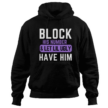 Discover Block His Number And Let Lil Ugly Have Him Hoodies