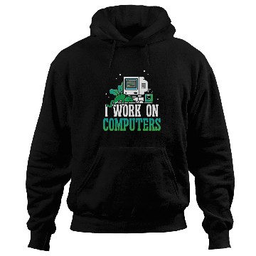 Discover I work on Computers Hoodies