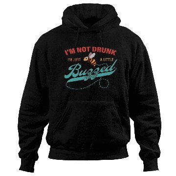 Discover I'm Not Drunk I'm Just A Little Buzzed Hoodies