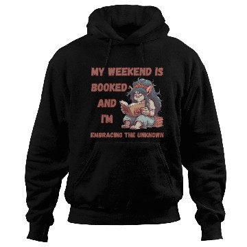 Discover My Weekend is Booked, Embracing the Unknown Hoodies