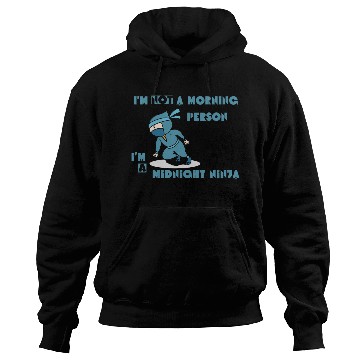 Discover I'm not a morning person, I'm a midnight ninja Hoodies