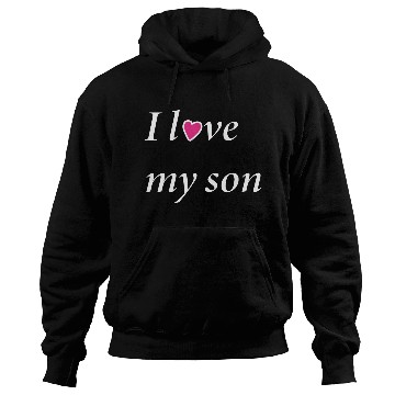 Discover I love my son ; Hoodies