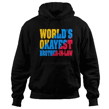 Discover World s Okayest Brother In Law Hoodies