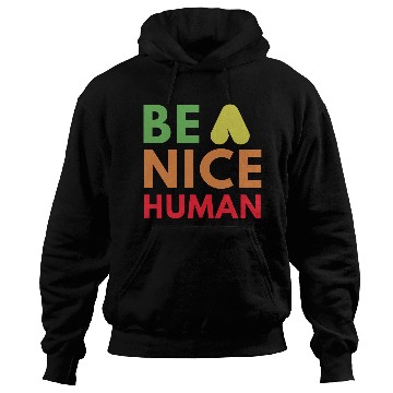 Discover Be a nice human Hoodies