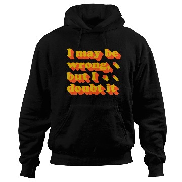Discover I May Be Wrong Typography Hoodies