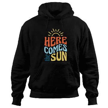 Discover Here comes the sun Hoodies