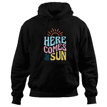 Discover Here comes the sun Hoodies