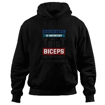 Discover Education is important but big biceps is important Hoodies