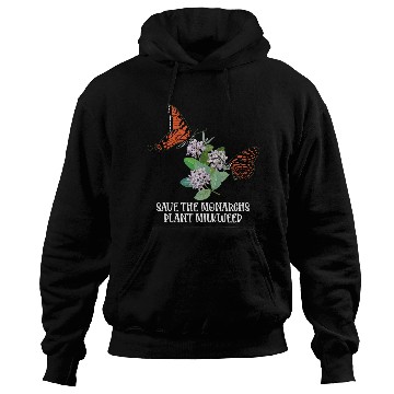 Discover Save The Monarchs Plant Some Milkweed Monarch Hoodies