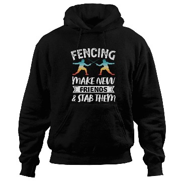 Discover Funny Retro Fencing Make Friends Stab Them Hoodies