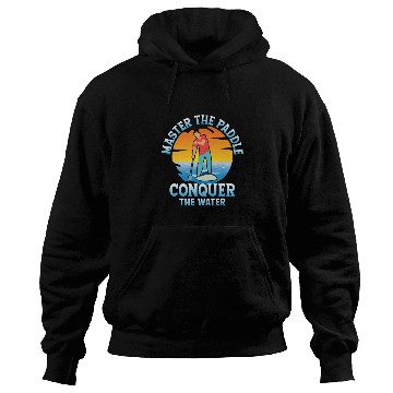 Discover Master The Paddle, Conquer The Water. Stand Up Pad Hoodies