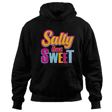 Discover Salty But sweet Funny Typography Design Hoodies