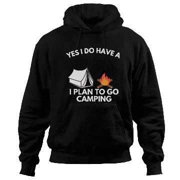 Discover Yes I do have a retirement plan camping Hoodies