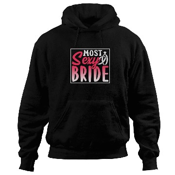 Discover Most Sexy Bride Cute Wedding Bachelorette Party Hoodies