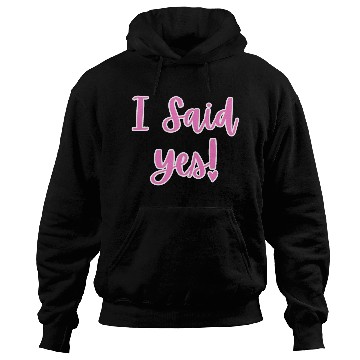 Discover I said Yes Engagement Hoodies