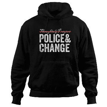 Discover Thoughts Prayers Police Change Hoodies