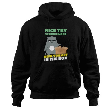 Discover Nice Try Schroedinger Schoedingers Cat Hoodies