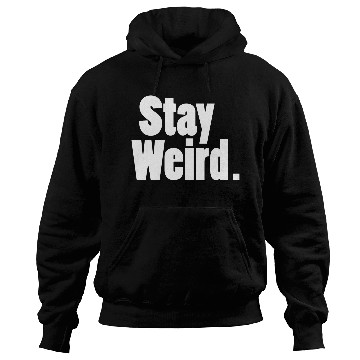 Discover Stay Weird Hoodies