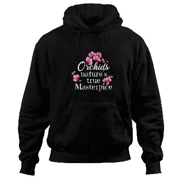 Discover Orchids Natures True Masterpiece Flowers Hoodies