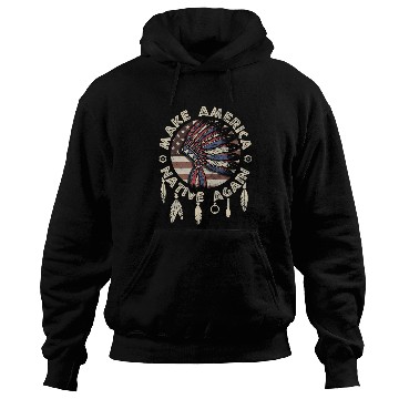 Discover Make America Native Again Indigenous Peoples Day Hoodies