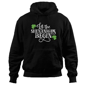 Discover Shenanigans Saint Patric Day Fun Let Hoodies