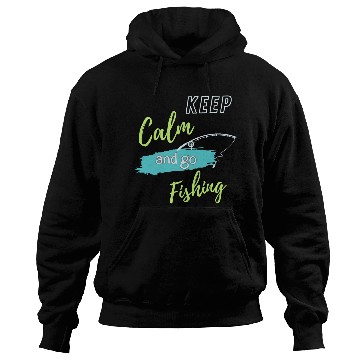 Discover Keep Calm and Go Fishing Hoodies