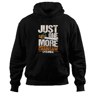 Discover Just One More Chainsaw I Promise Lumberjack Hoodies