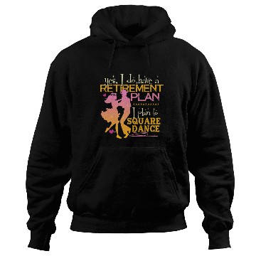 Discover Retirement Plan Plan To Square Dance Dancer Hoodies
