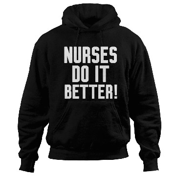 Discover Nurses Do It Better Hoodies