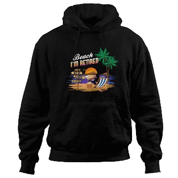 Discover I'm Retired Not My Problem Anymore Retirement Hoodies