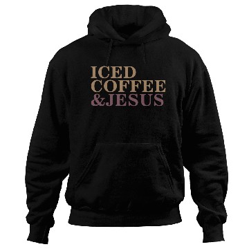 Discover Iced Coffee And Jesus please Hoodies