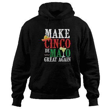 Discover Cinco De Mayo Make Cinco De Mayo Great Again Hoodies
