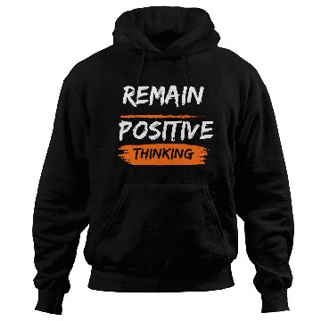 Discover Remain positive thinking Hoodies