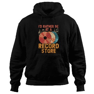 Discover I'D Rather Be At A Record Store Vinyl Record Hoodies
