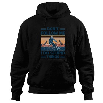 Discover Skiing Don'T Follow Me I Do Stupid Things Hoodies