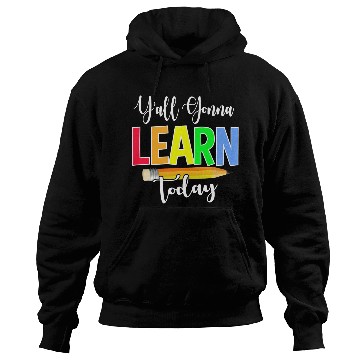 Discover Y all Gonna Learn Today Back To School Hoodies