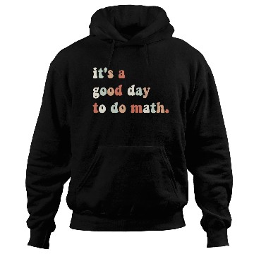 Discover It s A Good Day To Do Math Math Teacher Math Hoodies