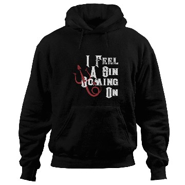 Discover I Feel Sin Coming On Saying Hoodies