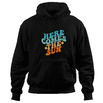 Discover Here Comes The Sun Funny Hoodies