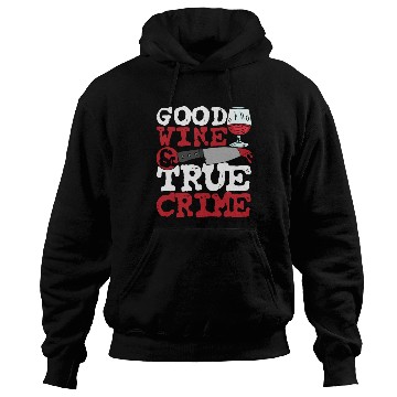 Discover Good Wine & True Crime Hoodies